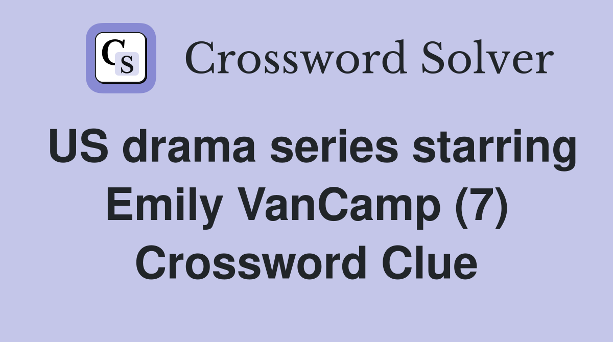 US drama series starring Emily VanCamp (7) - Crossword Clue Answers